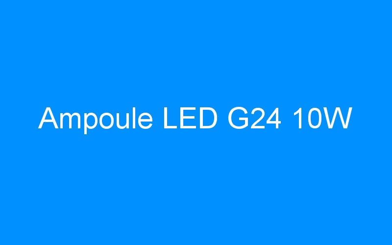 Lire la suite à propos de l’article Ampoule LED G24 10W