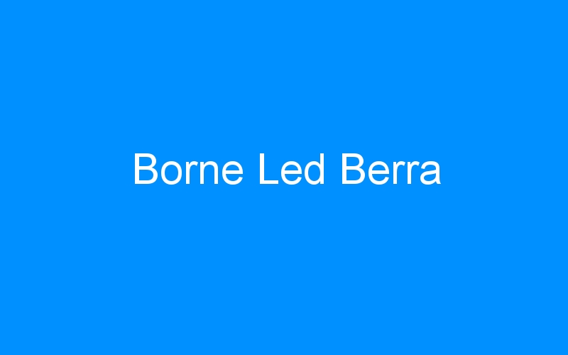 You are currently viewing Borne Led Berra