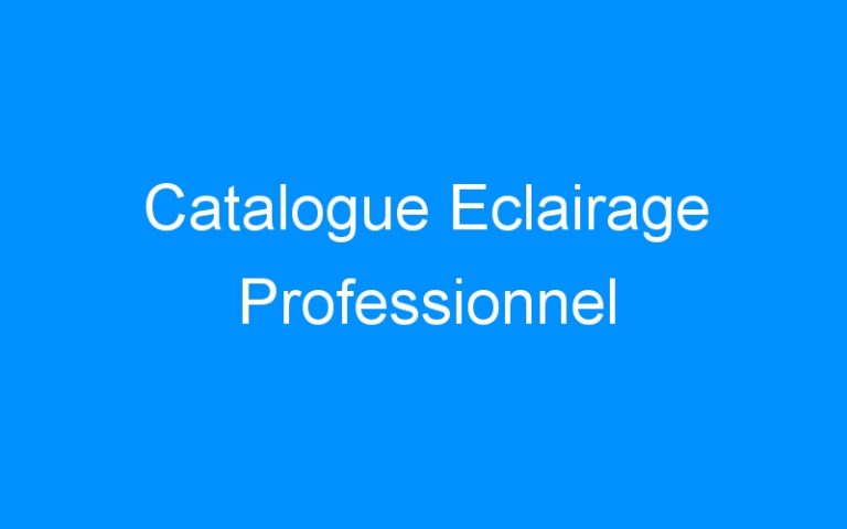 Catalogue Eclairage Professionnel