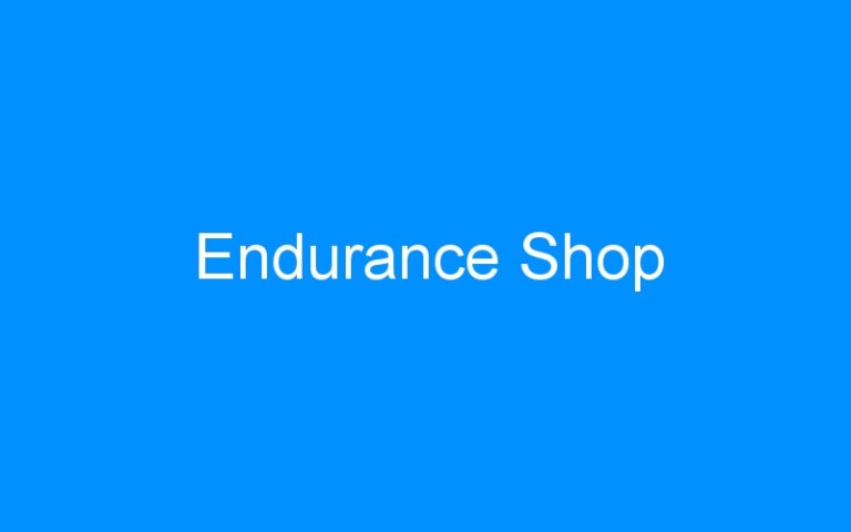 Lire la suite à propos de l’article Endurance Shop