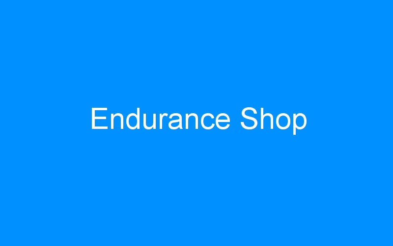 You are currently viewing Endurance Shop