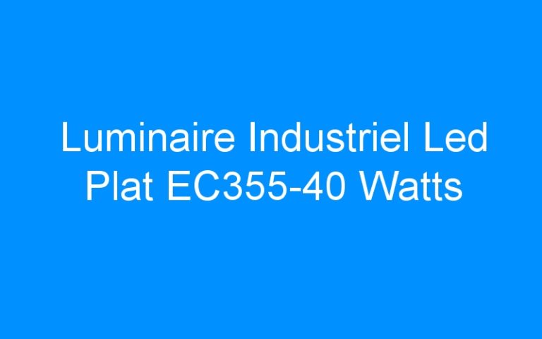 Lire la suite à propos de l’article Luminaire Industriel Led Plat EC355-40 Watts