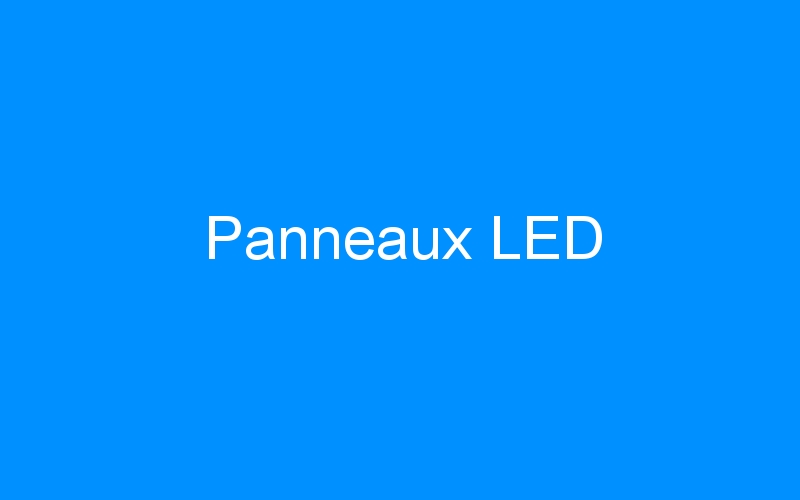You are currently viewing Panneaux LED
