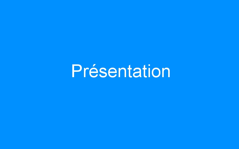 You are currently viewing Présentation