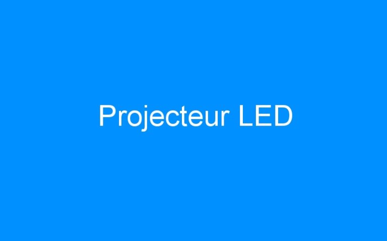 Lire la suite à propos de l’article Projecteur LED