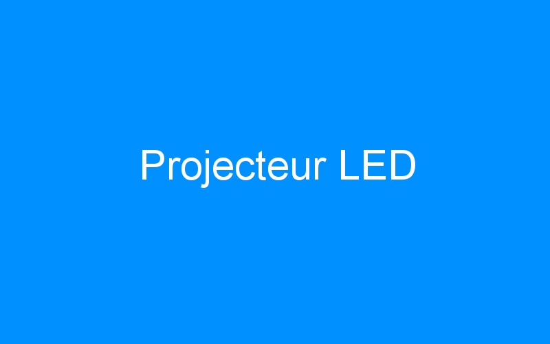 You are currently viewing Projecteur LED