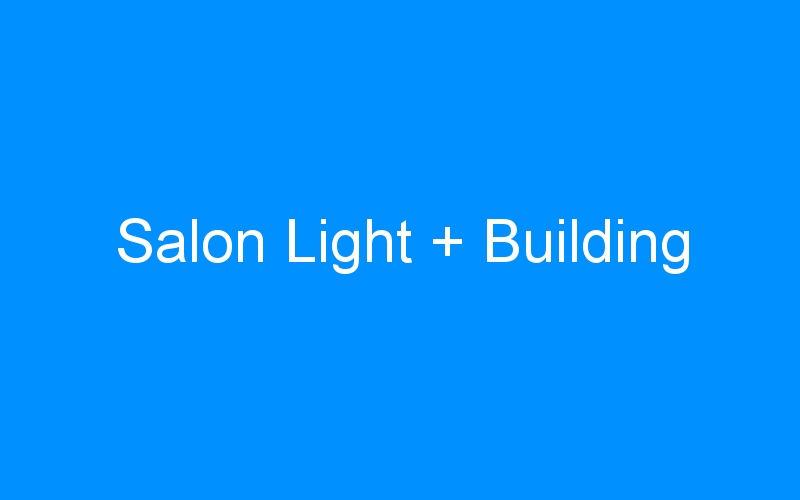 You are currently viewing Salon Light + Building
