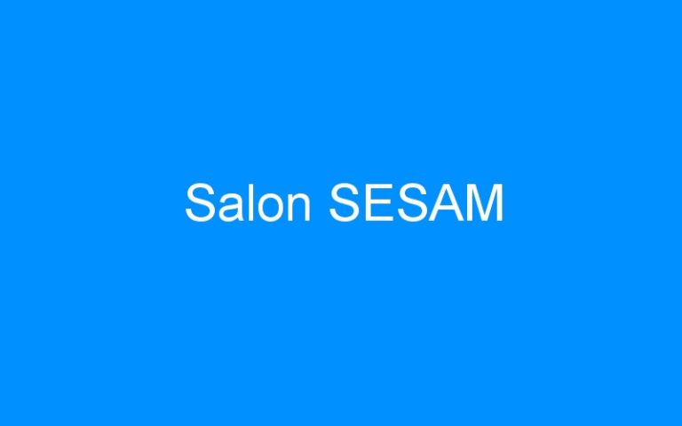 Lire la suite à propos de l’article Salon SESAM