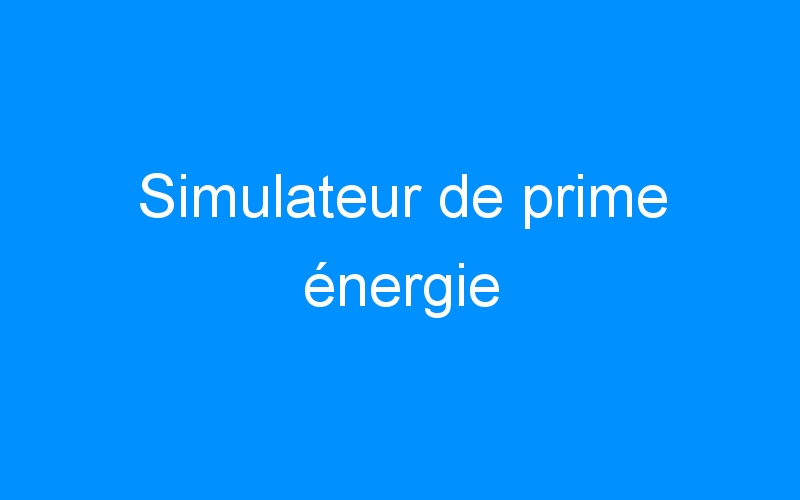 Simulateur de prime énergie