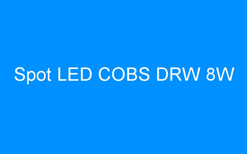 Lire la suite à propos de l’article Spot LED COBS DRW 8W