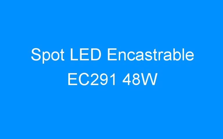 Lire la suite à propos de l’article Spot LED Encastrable EC291 48W